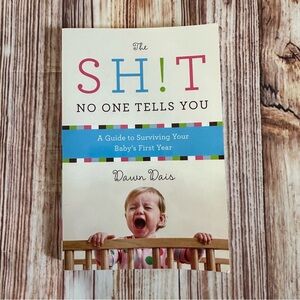 The Sh!t No One Tells You: A Guide to Surviving Your Baby's First Year Book
